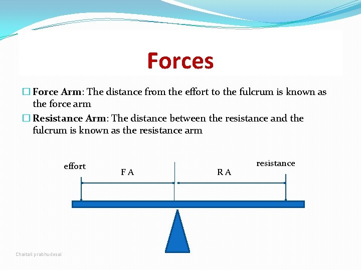 Forces � Force Arm: The distance from the effort to the fulcrum is known