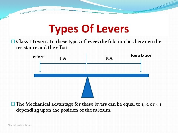 Types Of Levers � Class I Levers: In these types of levers the fulcrum