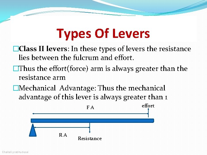 Types Of Levers �Class II levers: In these types of levers the resistance lies Types Of Levers �Class II levers: In these types of levers the resistance lies