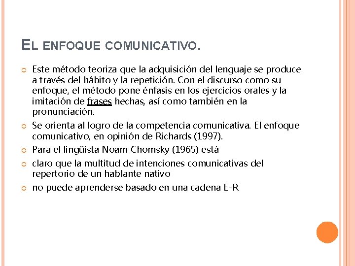 EL ENFOQUE COMUNICATIVO. Este método teoriza que la adquisición del lenguaje se produce a