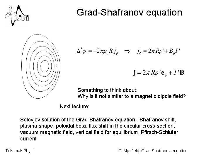 Grad-Shafranov equation Something to think about: Why is it not similar to a magnetic