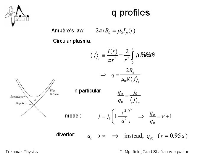 q profiles Ampère’s law Circular plasma: in particular model: divertor: Tokamak Physics 2: Mg.