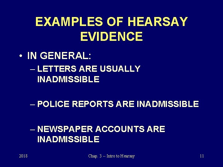 EXAMPLES OF HEARSAY EVIDENCE • IN GENERAL: – LETTERS ARE USUALLY INADMISSIBLE – POLICE