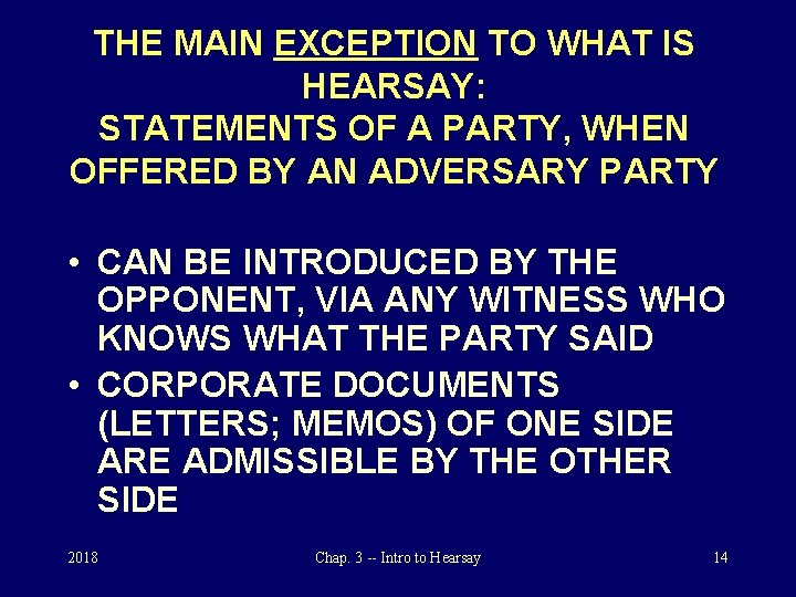 THE MAIN EXCEPTION TO WHAT IS HEARSAY: STATEMENTS OF A PARTY, WHEN OFFERED BY