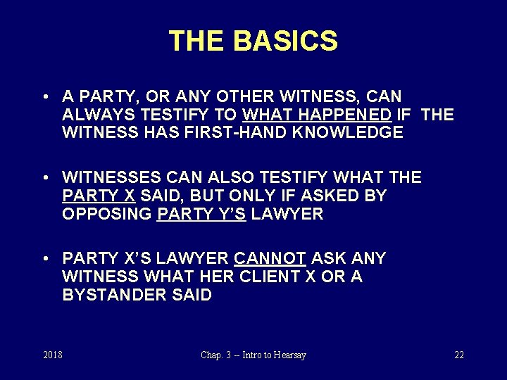 THE BASICS • A PARTY, OR ANY OTHER WITNESS, CAN ALWAYS TESTIFY TO WHAT