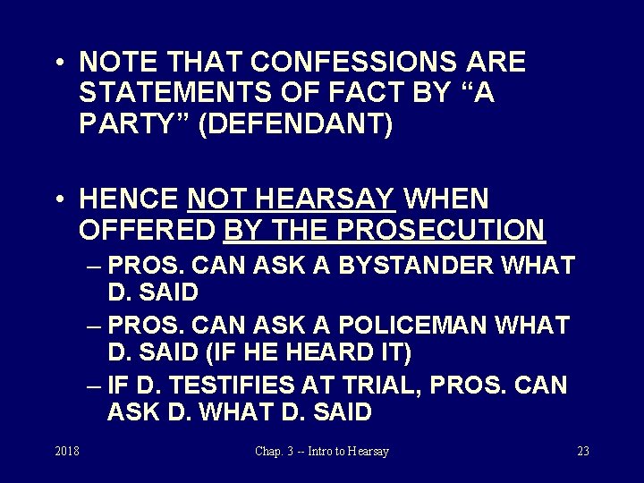  • NOTE THAT CONFESSIONS ARE STATEMENTS OF FACT BY “A PARTY” (DEFENDANT) •