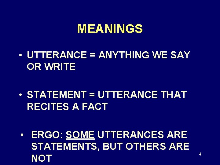MEANINGS • UTTERANCE = ANYTHING WE SAY OR WRITE • STATEMENT = UTTERANCE THAT