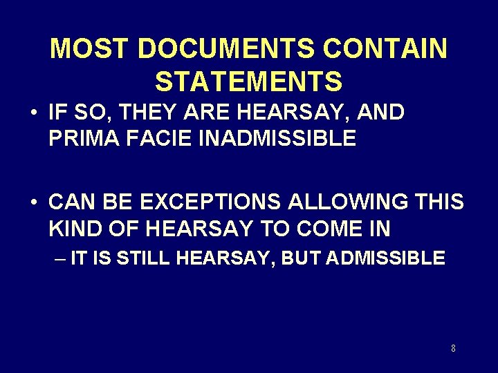 MOST DOCUMENTS CONTAIN STATEMENTS • IF SO, THEY ARE HEARSAY, AND PRIMA FACIE INADMISSIBLE