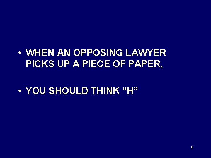  • WHEN AN OPPOSING LAWYER PICKS UP A PIECE OF PAPER, • YOU