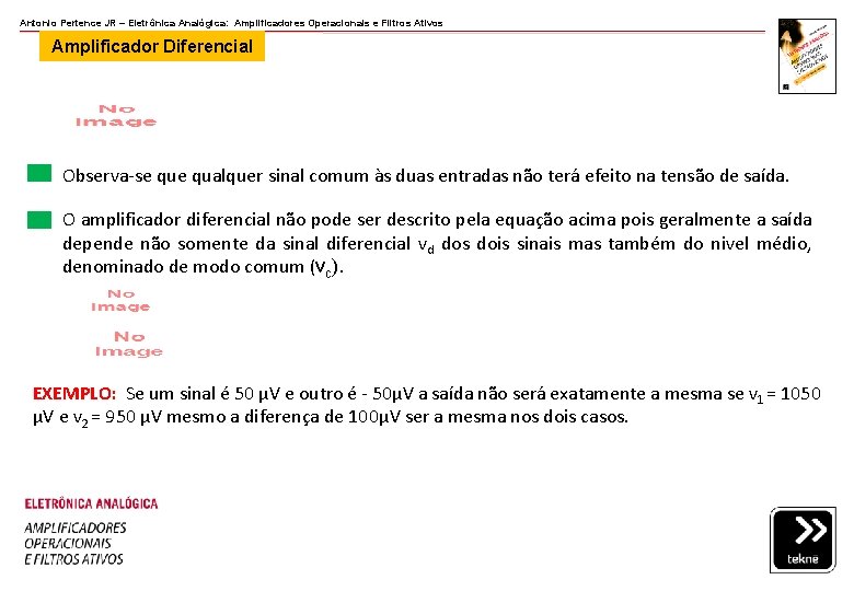 Antonio Pertence JR – Eletrônica Analógica: Amplificadores Operacionais e Filtros Ativos Amplificador Diferencial Observa-se Antonio Pertence JR – Eletrônica Analógica: Amplificadores Operacionais e Filtros Ativos Amplificador Diferencial Observa-se
