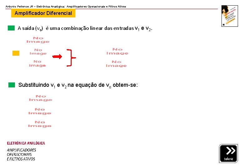 Antonio Pertence JR – Eletrônica Analógica: Amplificadores Operacionais e Filtros Ativos Amplificador Diferencial A Antonio Pertence JR – Eletrônica Analógica: Amplificadores Operacionais e Filtros Ativos Amplificador Diferencial A