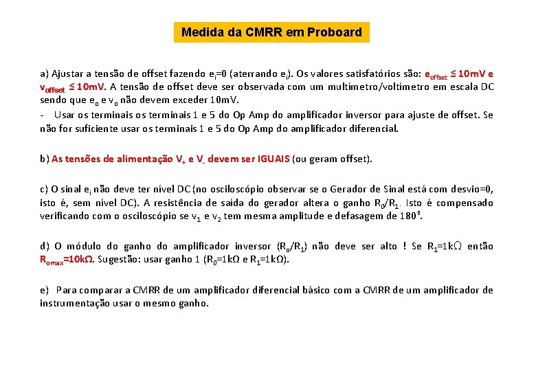 Medida da CMRR em Proboard a) Ajustar a tensão de offset fazendo ei=0 (aterrando Medida da CMRR em Proboard a) Ajustar a tensão de offset fazendo ei=0 (aterrando