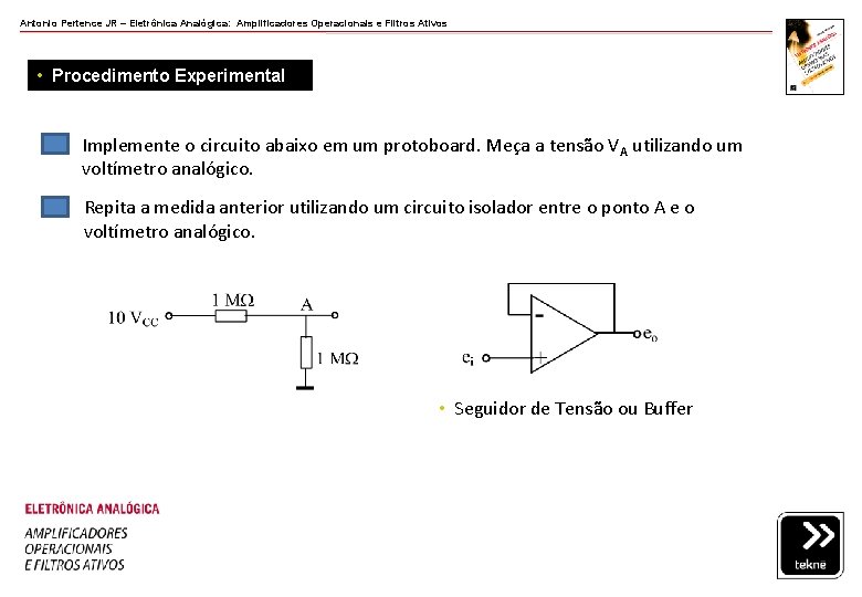 Antonio Pertence JR – Eletrônica Analógica: Amplificadores Operacionais e Filtros Ativos • Procedimento Experimental Antonio Pertence JR – Eletrônica Analógica: Amplificadores Operacionais e Filtros Ativos • Procedimento Experimental