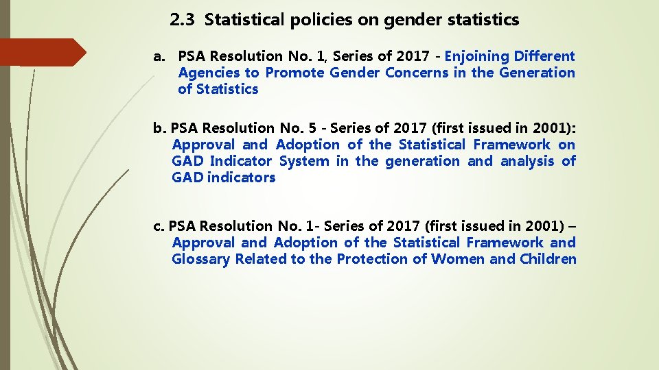 2. 3 Statistical policies on gender statistics a. PSA Resolution No. 1, Series of