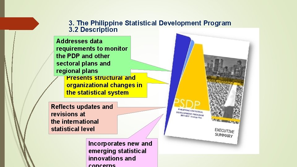 3. The Philippine Statistical Development Program 3. 2 Description Addresses data requirements to monitor