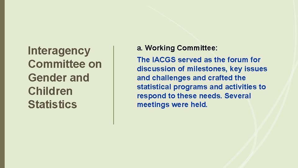 Interagency Committee on Gender and Children Statistics a. Working Committee: The IACGS served as