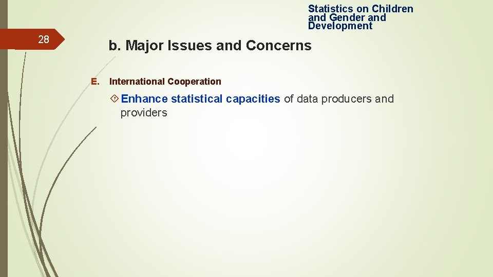 Statistics on Children and Gender and Development 28 b. Major Issues and Concerns E.