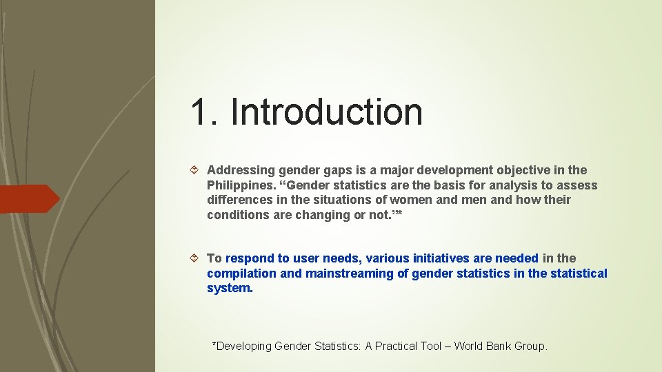 1. Introduction Addressing gender gaps is a major development objective in the Philippines. “Gender