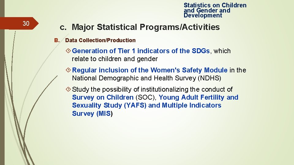 Statistics on Children and Gender and Development 30 c. Major Statistical Programs/Activities B. Data