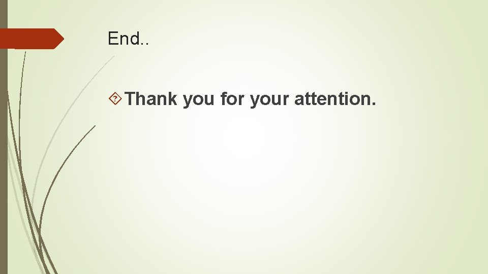 End. . Thank you for your attention. 