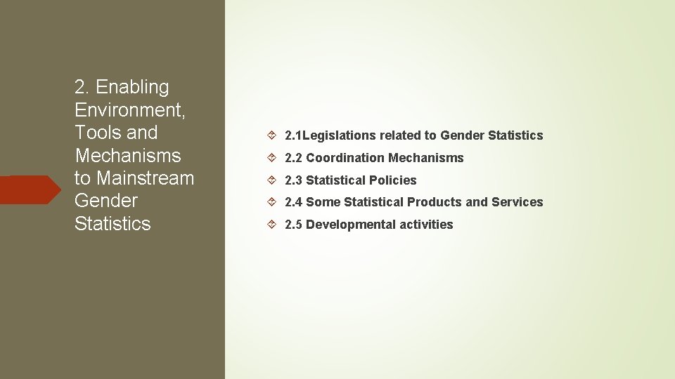2. Enabling Environment, Tools and Mechanisms to Mainstream Gender Statistics 2. 1 Legislations related