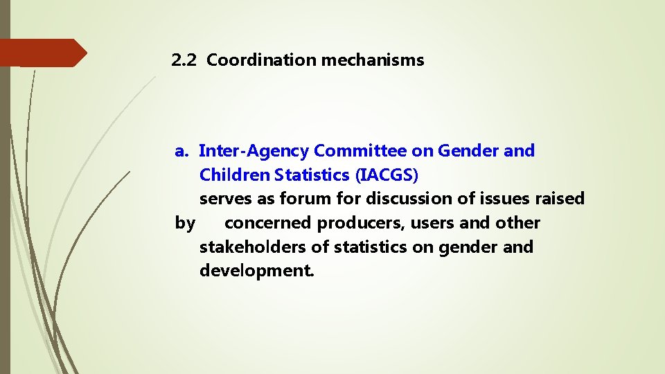 2. 2 Coordination mechanisms a. Inter-Agency Committee on Gender and Children Statistics (IACGS) serves