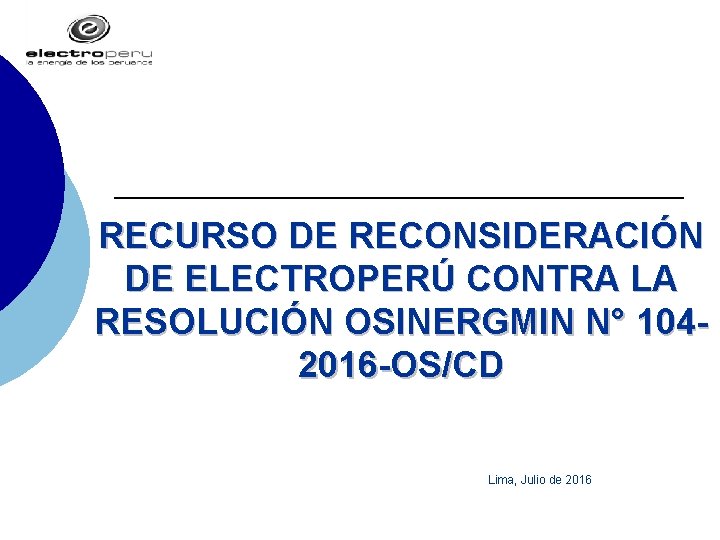 RECURSO DE RECONSIDERACIÓN DE ELECTROPERÚ CONTRA LA RESOLUCIÓN OSINERGMIN N° 1042016 -OS/CD Lima, Julio