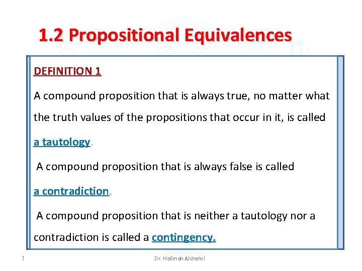 1. 2 Propositional Equivalences DEFINITION 1 A compound proposition that is always true, no