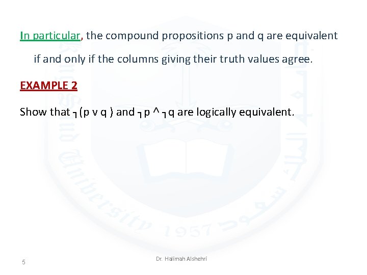 In particular, the compound propositions p and q are equivalent if and only if