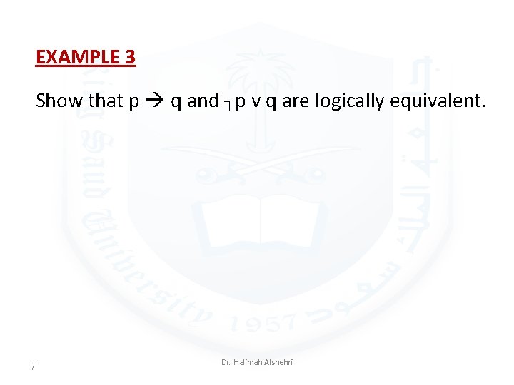 EXAMPLE 3 Show that p q and ┐p v q are logically equivalent. 7