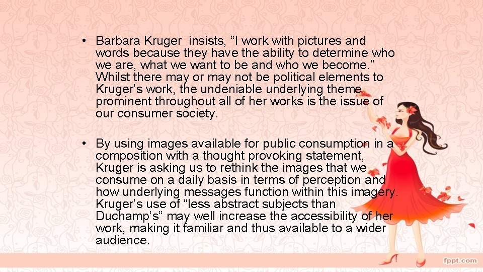  • Barbara Kruger insists, “I work with pictures and words because they have