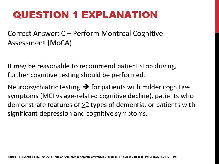 QUESTION 1 EXPLANATION Correct Answer: C – Perform Montreal Cognitive Assessment (Mo. CA) It QUESTION 1 EXPLANATION Correct Answer: C – Perform Montreal Cognitive Assessment (Mo. CA) It