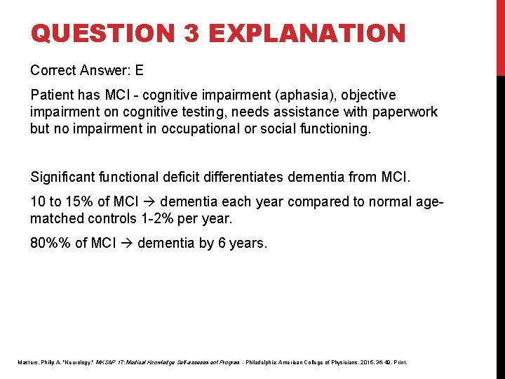 QUESTION 3 EXPLANATION Correct Answer: E Patient has MCI - cognitive impairment (aphasia), objective QUESTION 3 EXPLANATION Correct Answer: E Patient has MCI - cognitive impairment (aphasia), objective