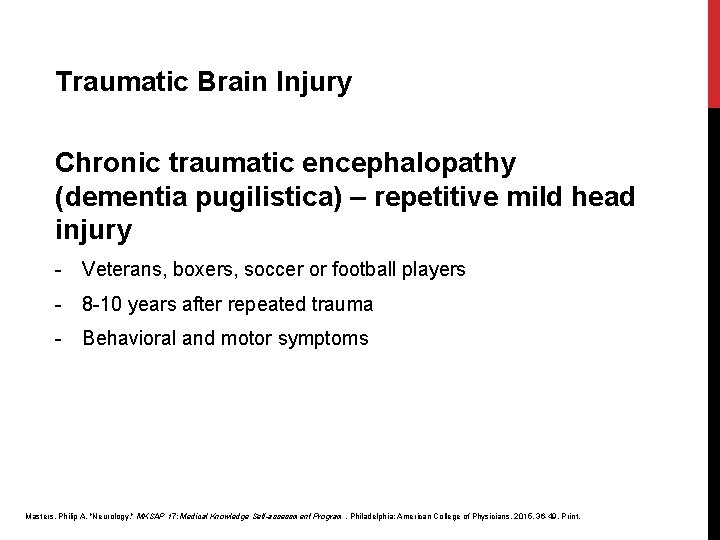 Traumatic Brain Injury Chronic traumatic encephalopathy (dementia pugilistica) – repetitive mild head injury - Traumatic Brain Injury Chronic traumatic encephalopathy (dementia pugilistica) – repetitive mild head injury -