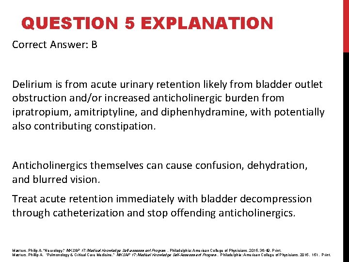 QUESTION 5 EXPLANATION Correct Answer: B Delirium is from acute urinary retention likely from QUESTION 5 EXPLANATION Correct Answer: B Delirium is from acute urinary retention likely from