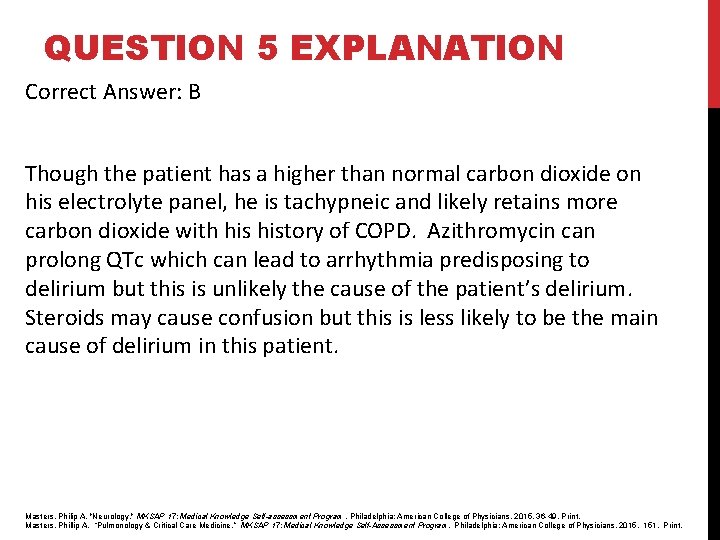 QUESTION 5 EXPLANATION Correct Answer: B Though the patient has a higher than normal QUESTION 5 EXPLANATION Correct Answer: B Though the patient has a higher than normal