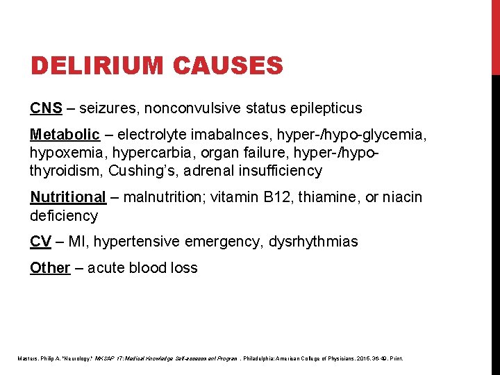 DELIRIUM CAUSES CNS – seizures, nonconvulsive status epilepticus Metabolic – electrolyte imabalnces, hyper-/hypo-glycemia, hypoxemia, DELIRIUM CAUSES CNS – seizures, nonconvulsive status epilepticus Metabolic – electrolyte imabalnces, hyper-/hypo-glycemia, hypoxemia,