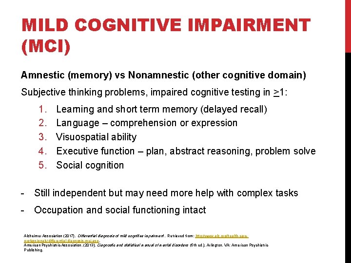 MILD COGNITIVE IMPAIRMENT (MCI) Amnestic (memory) vs Nonamnestic (other cognitive domain) Subjective thinking problems, MILD COGNITIVE IMPAIRMENT (MCI) Amnestic (memory) vs Nonamnestic (other cognitive domain) Subjective thinking problems,