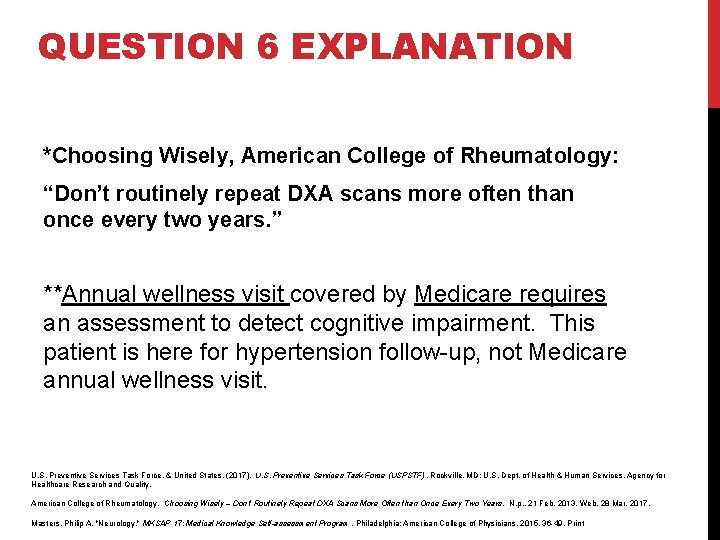QUESTION 6 EXPLANATION *Choosing Wisely, American College of Rheumatology: “Don’t routinely repeat DXA scans QUESTION 6 EXPLANATION *Choosing Wisely, American College of Rheumatology: “Don’t routinely repeat DXA scans