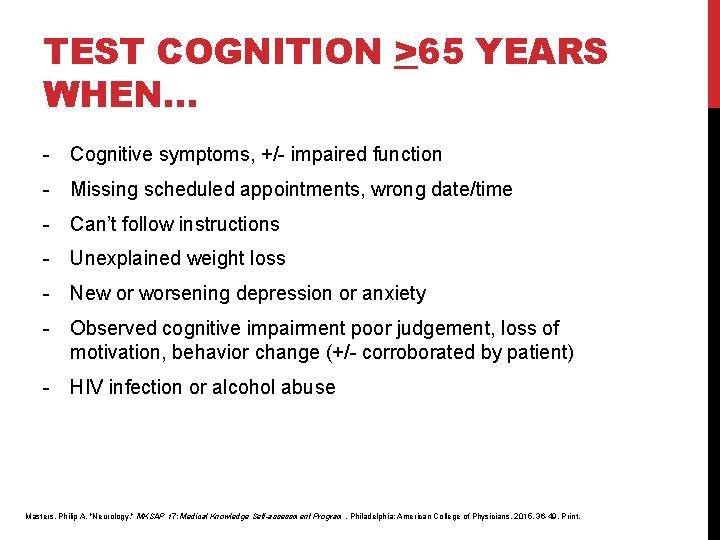 TEST COGNITION >65 YEARS WHEN… - Cognitive symptoms, +/- impaired function - Missing scheduled TEST COGNITION >65 YEARS WHEN… - Cognitive symptoms, +/- impaired function - Missing scheduled
