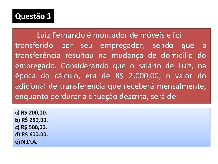 Questão 3 Luiz Fernando é montador de móveis e foi transferido por seu empregador, Questão 3 Luiz Fernando é montador de móveis e foi transferido por seu empregador,