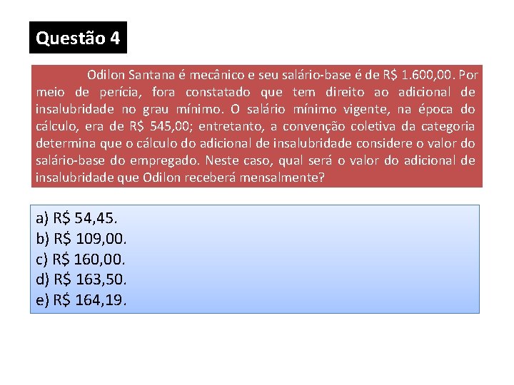 Questão 4 Odilon Santana é mecânico e seu salário-base é de R$ 1. 600, Questão 4 Odilon Santana é mecânico e seu salário-base é de R$ 1. 600,