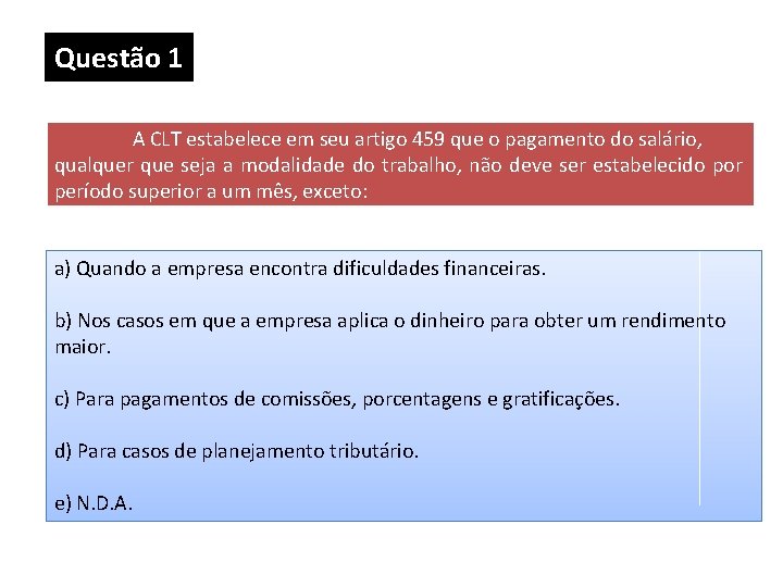 Questão 1 A CLT estabelece em seu artigo 459 que o pagamento do salário, Questão 1 A CLT estabelece em seu artigo 459 que o pagamento do salário,