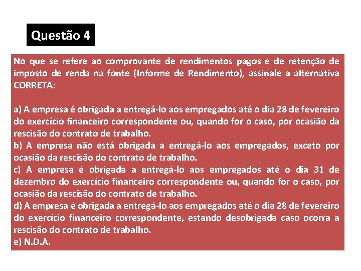Questão 4 No que se refere ao comprovante de rendimentos pagos e de retenção Questão 4 No que se refere ao comprovante de rendimentos pagos e de retenção