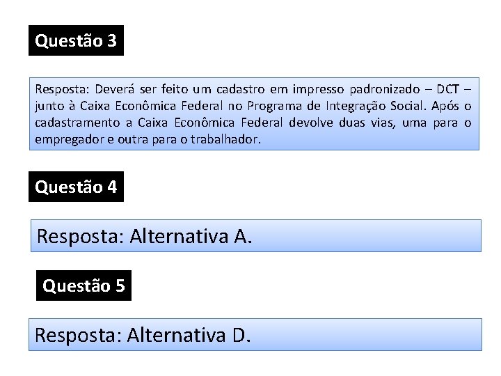 Questão 3 Resposta: Deverá ser feito um cadastro em impresso padronizado – DCT – Questão 3 Resposta: Deverá ser feito um cadastro em impresso padronizado – DCT –