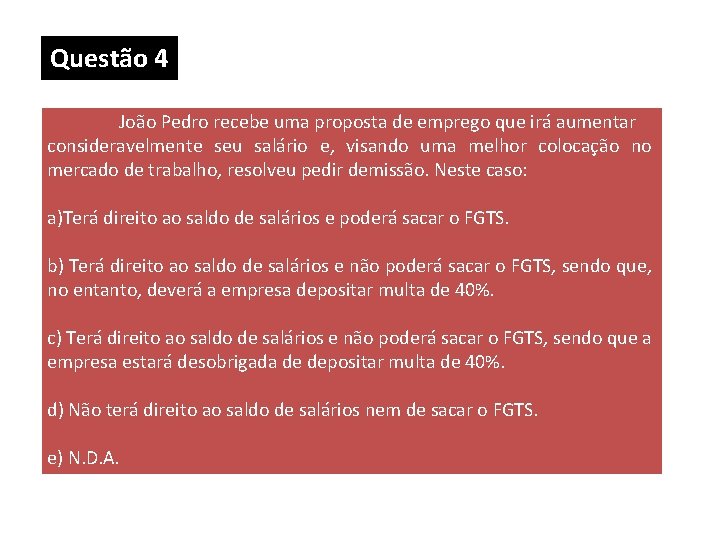 Questão 4 João Pedro recebe uma proposta de emprego que irá aumentar consideravelmente seu Questão 4 João Pedro recebe uma proposta de emprego que irá aumentar consideravelmente seu