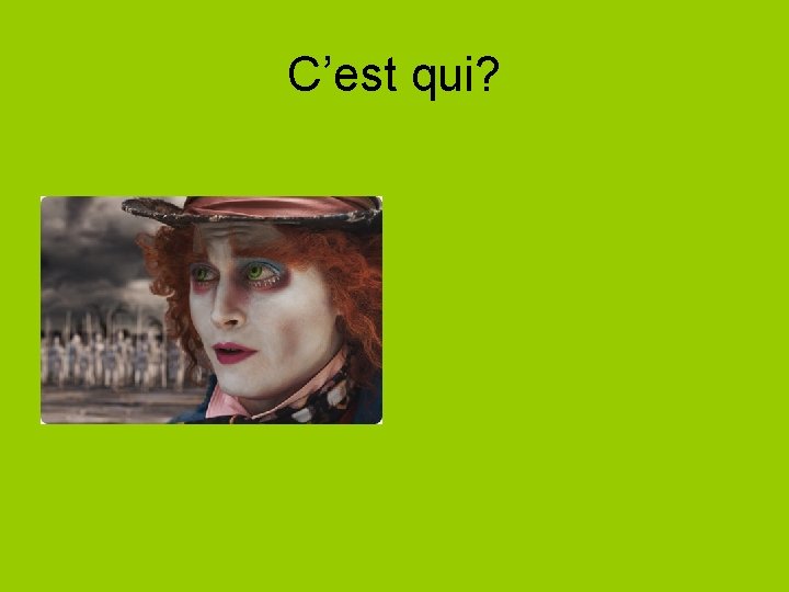 C’est qui? 