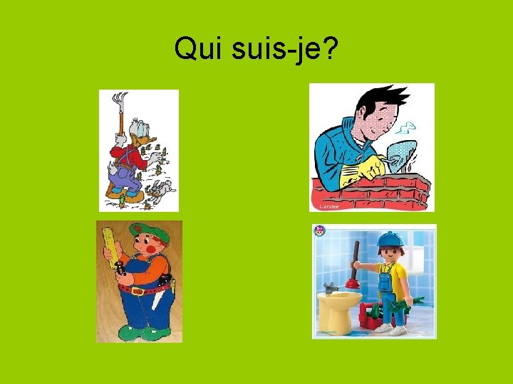 Qui suis-je? 