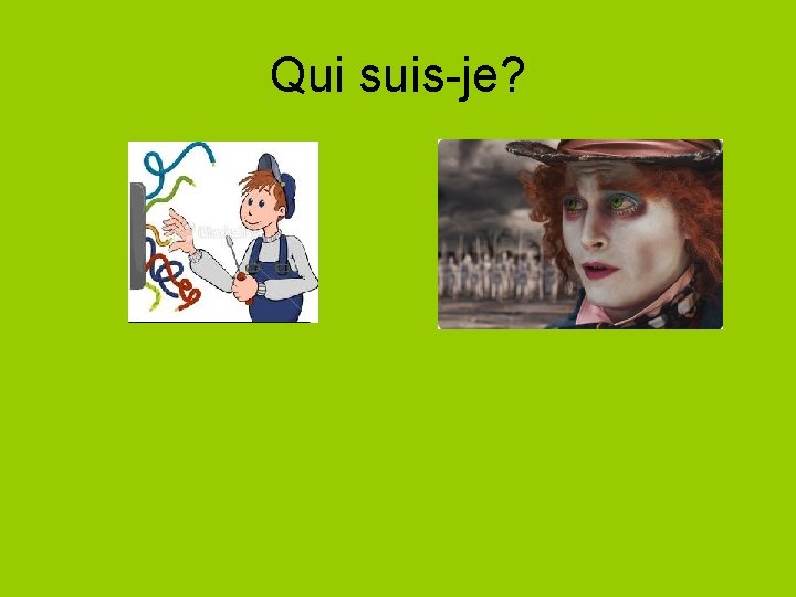 Qui suis-je? 