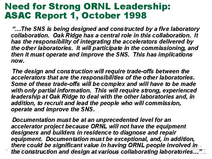 Need for Strong ORNL Leadership: ASAC Report 1, October 1998 “…The SNS is being